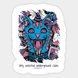 Only selected underground clubs - Catsondrugs.com - rave, edm, festival, techno, trippy, music, 90s rave, psychedelic, party, trance, rave music, rave krispies, rave flyer T-Shirt Sticker